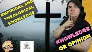 Theological knowledge - Empirical Knowledge - Types of knowledge - building knowledge - part 2