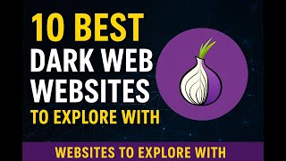 10 Best Dark Web Websites to Explore with Tor