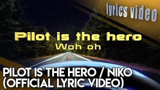 Pilot is the hero / Niko -Official Lyric Video-