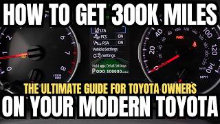 How To Get Over 300k Miles Out of Your Modern Toyota