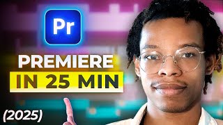 Learn Premiere Pro 2025 in 25 Minutes - Beginner's Tutorial