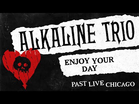 Alkaline Trio - Enjoy Your Day (Live) - Past Live
