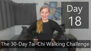 Day 18- The 30-Day  Tai-Chi Walking Challenge