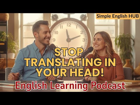 How to THINK in English — Stop Translating in Your Head! | English Learning Podcast #5
