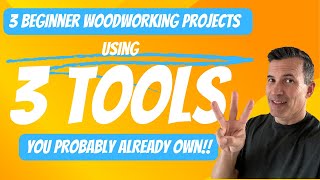 3 basic and easy to build projects for the woodworking beginner