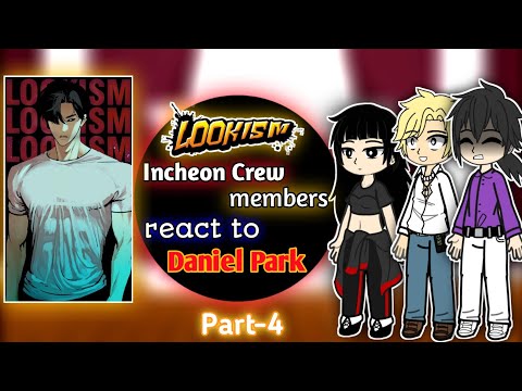 Lookism Incheon Crew Members React To Daniel Park || Part -4 || Daniel park Unique Path || Manhwa ||