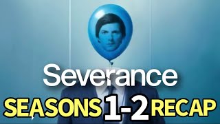 Severance Season Recap 1 and 2 Recap!