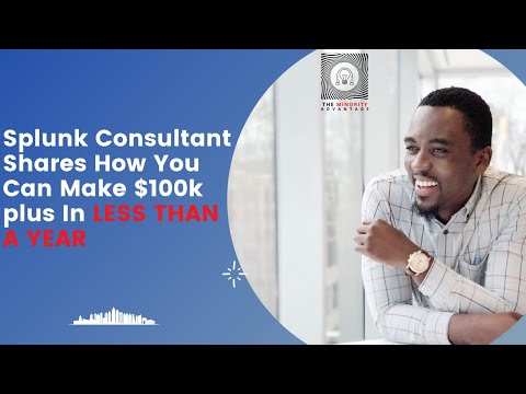 Splunk Consultant Shares How You Can Make 100k plus in Less Than a Year