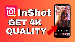 How to Get 4k Quality Video in InShot 2024?