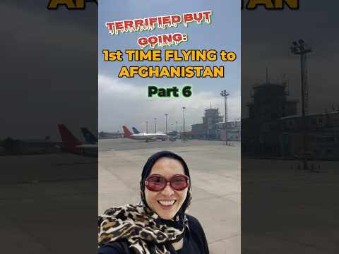 Part 6~ Solo Female Flying to Afghanistan! Nervous! Sharing Uncensored, Raw and Emotional Journey 4K