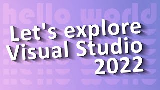 Hello World - The new Visual Studio 2022