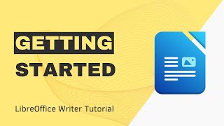 Getting Started | LibreOffice Writer Tutorial for Beginners