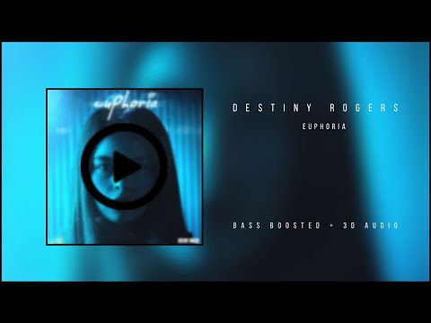 Destiny Rogers ✘ Euphoria 【Bass Boosted + 3D Audio】