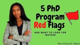 5 PhD Program Red Flags-What to look for when Applying to & Choosing PhD Programs|Becoming Dr. Baker