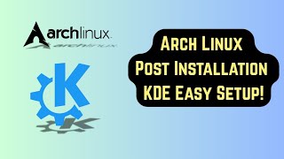 Arch Linux Post Installation, KDE Setup