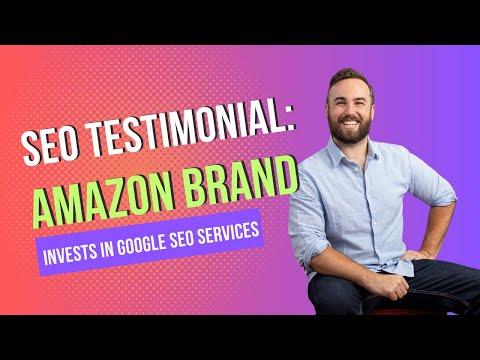 SEO Testimonial: Amazon Brand Invests in Google SEO Services