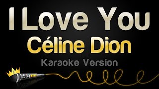 Céline Dion - I Love You (Karaoke Version)