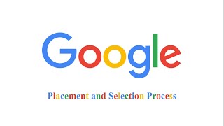 Google's Placement and Selection Process