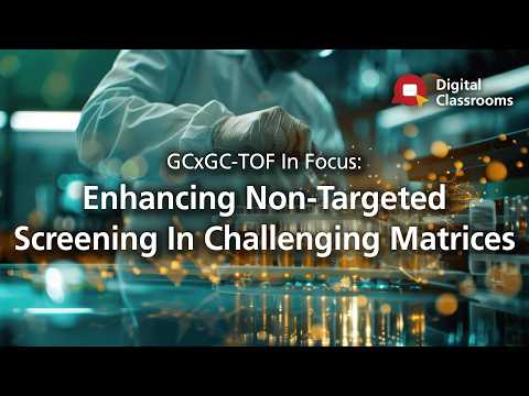 GCxGC-TOF In Focus: Enhancing Non-Targeted Screening In Challenging Matrices