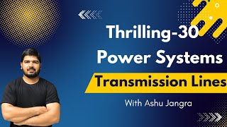 Thrilling-30 (Power Systems) Transmission Lines #gate2025 #electricalengineering #powersystems