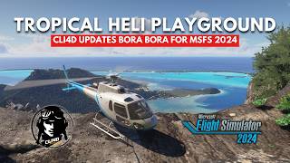 Tropical Helicopter Playground | Cli4D Bora Bora MSFS 2024 review