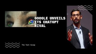 Google unveils it's Chat GPT rival | The Tech Scoop