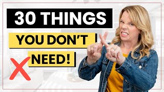STOP Buying These 30 Things - Save Thousands and Get Rid of Clutter Too!