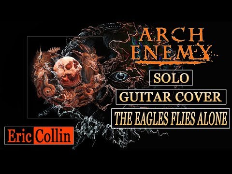 Arch Enemy - The Eagle Flies Alone (Solo Cover)