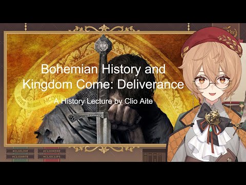 Bohemian History & Kingdom Come: Deliverance - A VTuber History Lecture