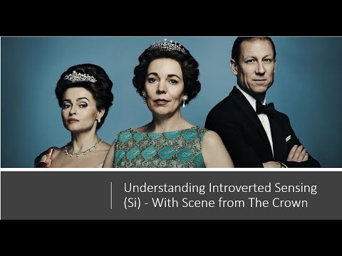 Understanding Introverted Sensing Si - With Scene From the Crown