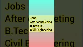 What are the jobs after completing B.tech in Civil Engineering? | jobs in B.tech courses |