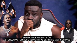 Shatta Wale angrily blast Stonebwoy for describing him as settings man - Setting