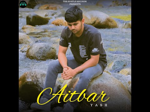 Aitbar | YASH | The Hustle Records | #latesthindisongs2023