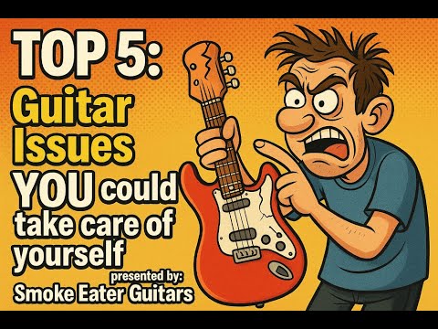 Guitar Maintenance: Top 5: Guitar Issues Guitarist could take care of themselves