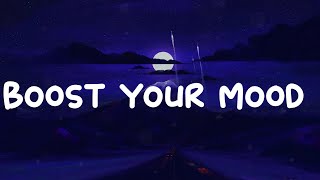 Boost your mood  ~ Best songs to boost your mood playlist