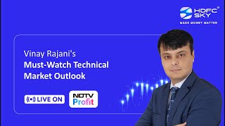 Market Trend Decoded: Vinay Rajani’s Technical View & Day Trading Picks | NDTV Profit | HDFC SKY