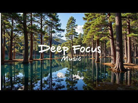 Ultimate Deep Focus Music Playlist Unlock Your Productivity 🎵 Ethereal Concentration 🎵