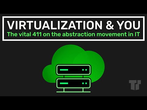 Virtualization & You: The Vital 411 On The Abstraction Movement In IT
