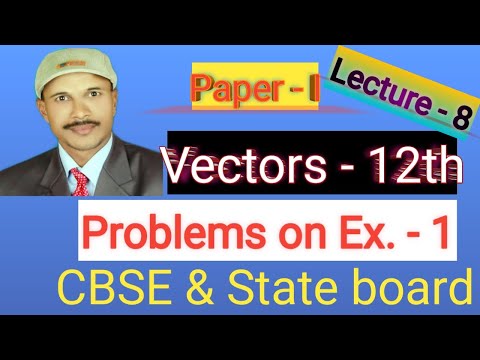 Vectors class - 12th lecture -8 Exercise Ist CBSE & State board