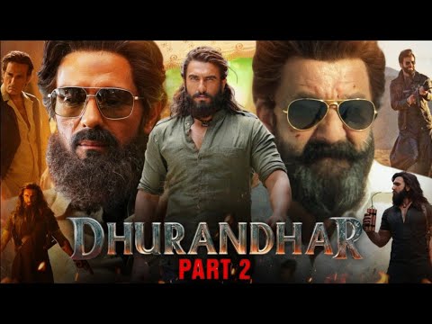 Dhurandhar Part 2 Full Movie 2026 Ranveer Singh, Akshay khanna, sanjay Dutt Released new Movie 2026