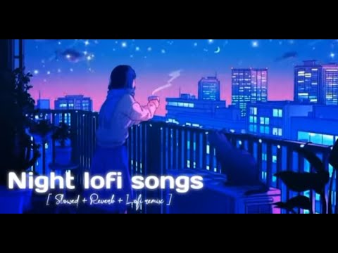 1 Hour Of Night Hindi Lofi Songs To Study \Chill \Relax \Refreshing