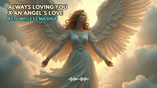 Always Loving You X An Angel's Love (ReyLimitless Breakbeat Mashup)