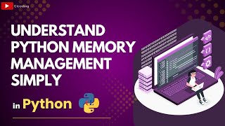 Understand Python Memory Management Simply