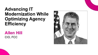 Advancing IT Modernization While Optimizing Agency Efficiency