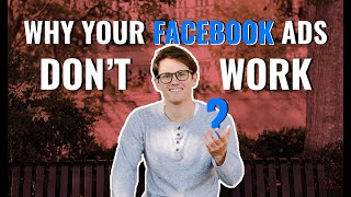 Why Your Facebook Ads Don't Work | Facebook Ads Troubleshooting