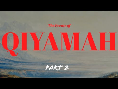 The Events of Qiyamah - Part 2