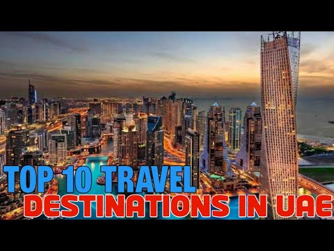 Top 10 Travel Destination In the UAE United Arab Emirates in Dubai