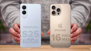 Samsung S25 Edge Vs iPhone 16 Pro Max