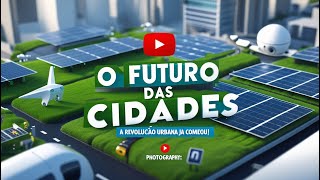 🏙️ O Futuro das Cidades Inteligentes e Sustentáveis 🌱✨