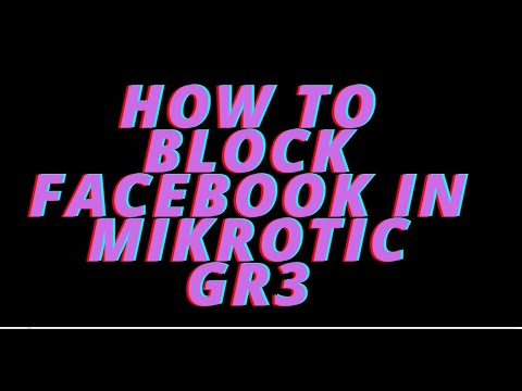 How to Block Facebook in Mikrotik GR3
